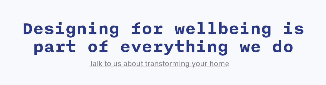 Designing for wellbeing is part of everything we do